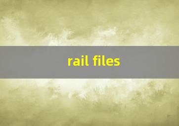 rail files